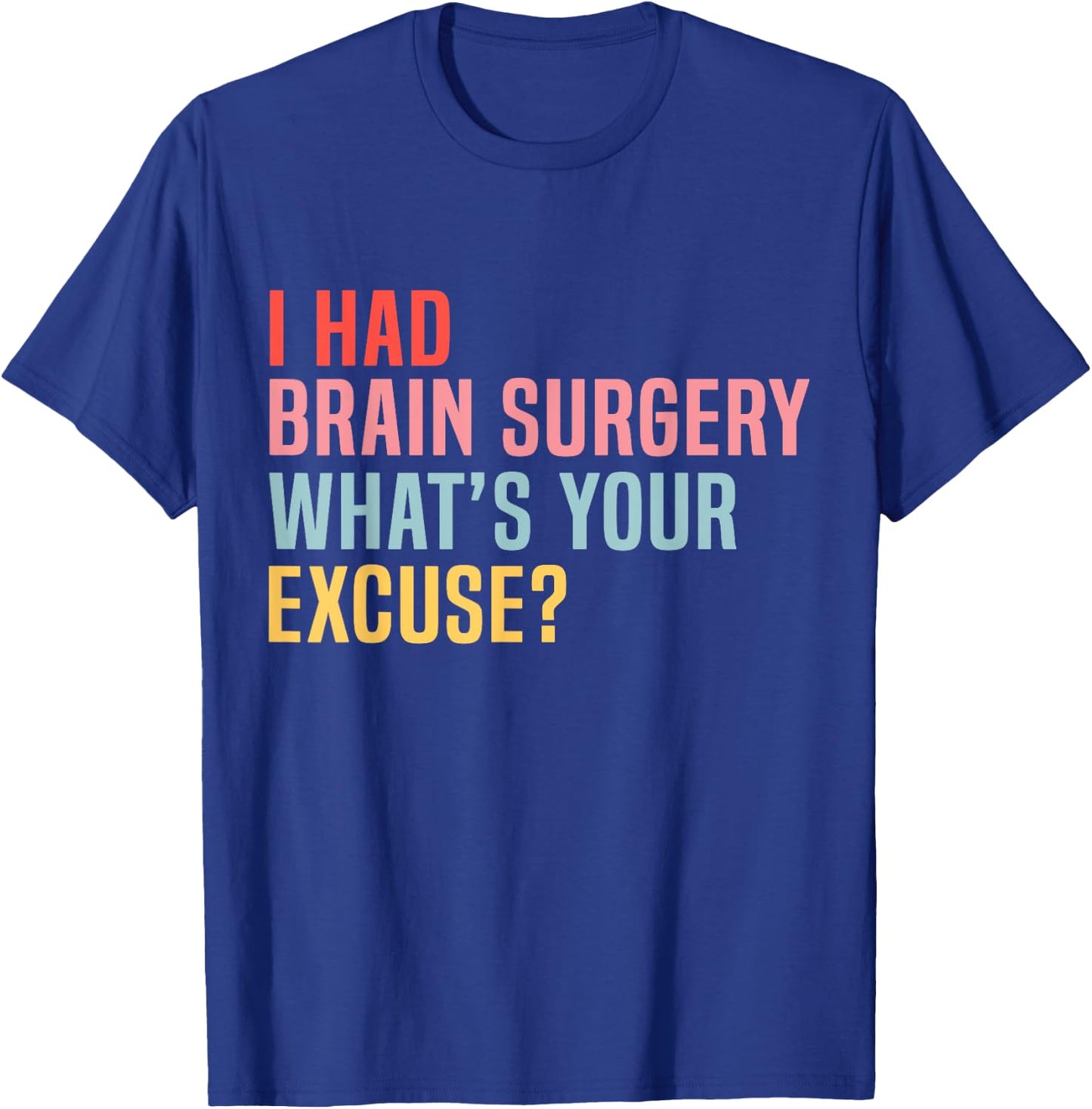 I Had Brain Surgery -What's Your Excuse Retro Brain Surgery T-Shirt - T-Shirt | Royal