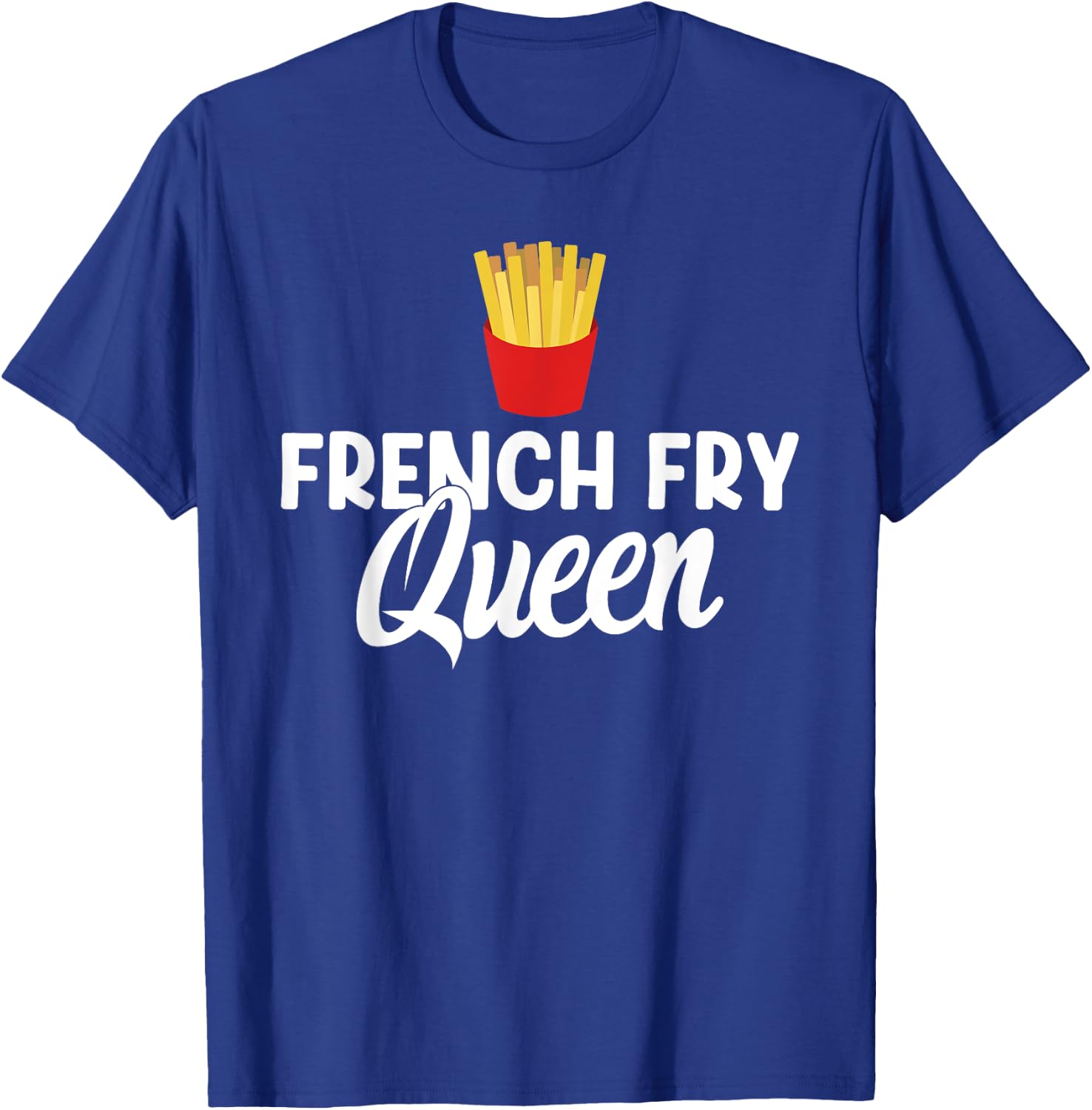 French Fry Queen French Fries T-Shirt - T-Shirt | Royal