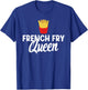 French Fry Queen French Fries T-Shirt - T-Shirt | Royal
