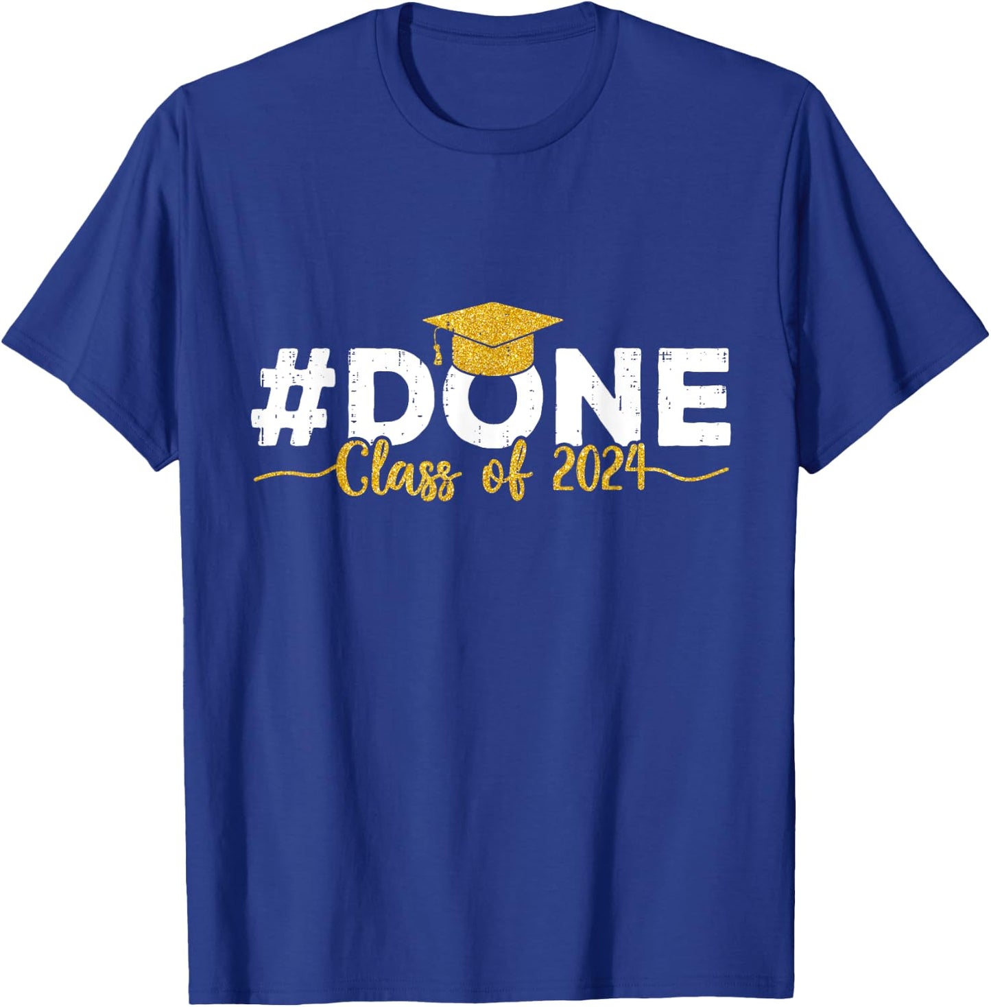 Done Class of 2024 Graduation Senior 2024 Graduate T-Shirt - T-Shirt | Royal