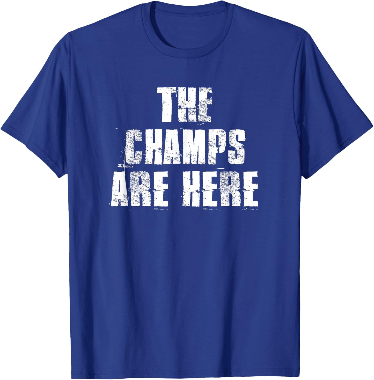 The Champs Are Here Motivational Gym Sports Work T-Shirt - T-Shirt | Royal