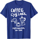 Coffee Club Lover Every Morning 7AM-10AM Coffee Lovers Funny T-Shirt - T-Shirt | Royal