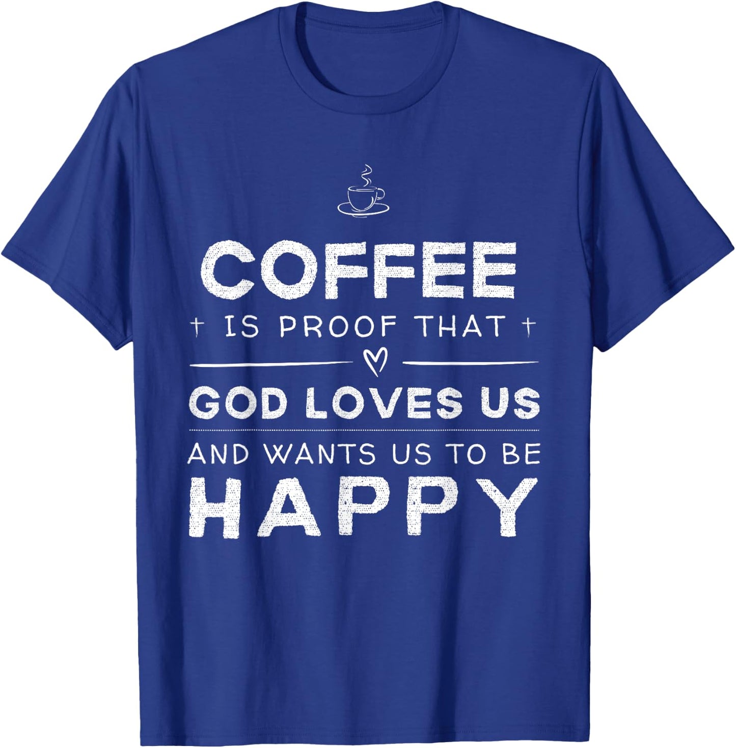 Coffee Proof God Loves Us Funny T-Shirt - T-Shirt | Royal