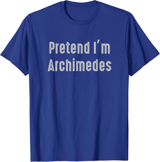Pretend I'm Archimedes Easy Funny Costume T-Shirt - T-Shirt | Royal