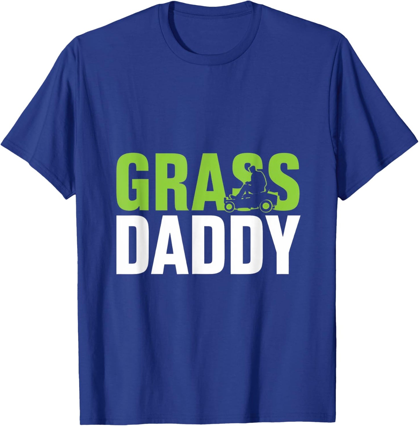 Grass Daddy Mowing Shirt T-Shirt - T-Shirt | Royal