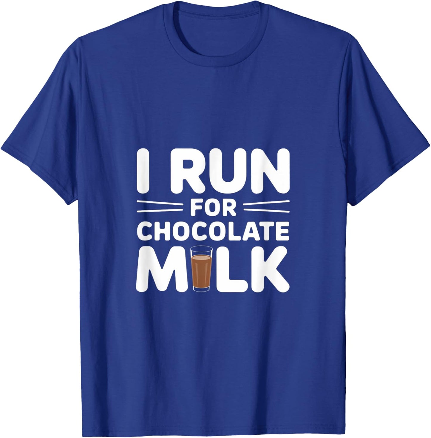 I Run for Chocolate Milk Running T-Shirt - T-Shirt | Royal