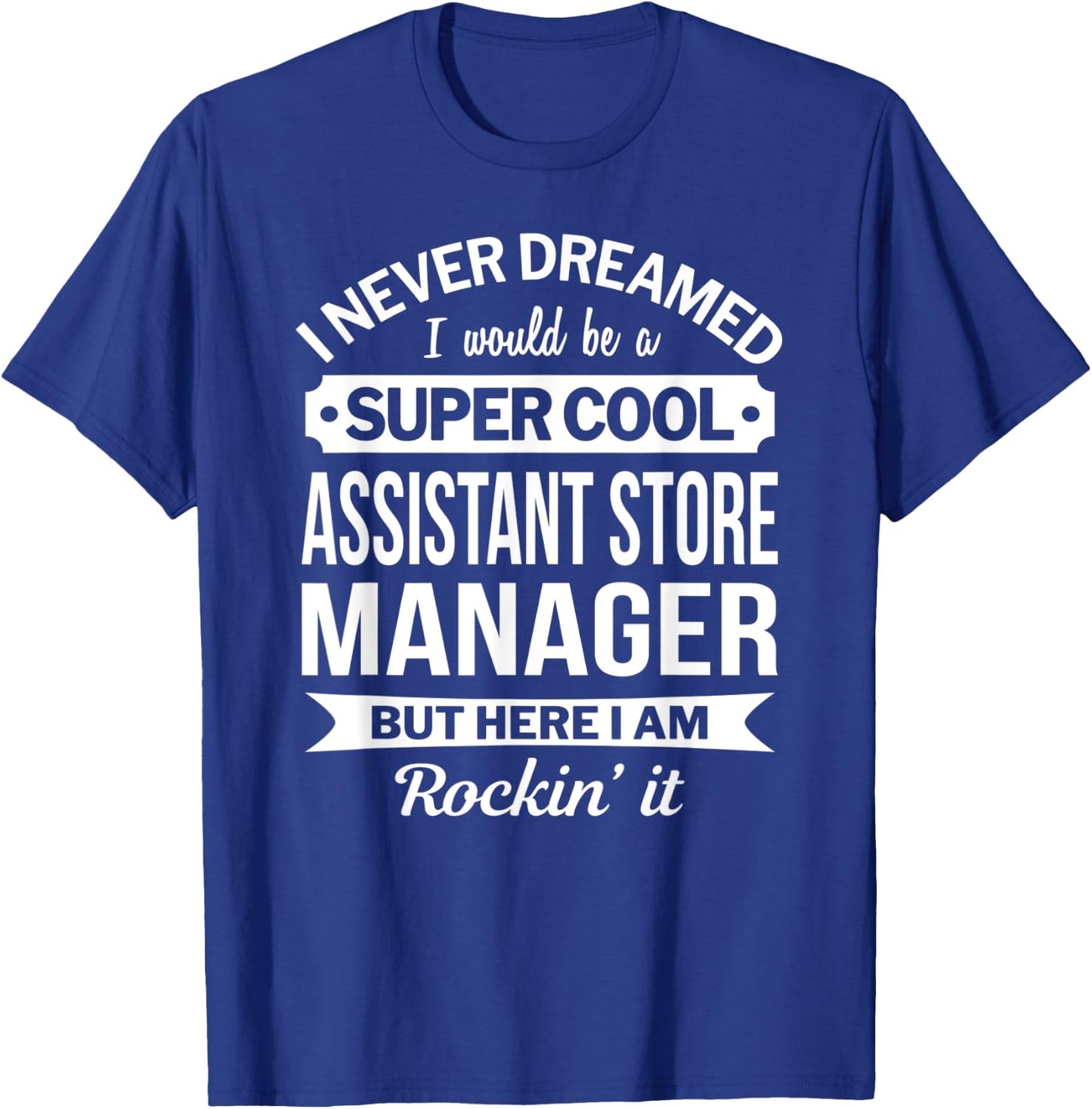 Assistant Store Manager Gifts Funny T-Shirt - T-Shirt | Royal