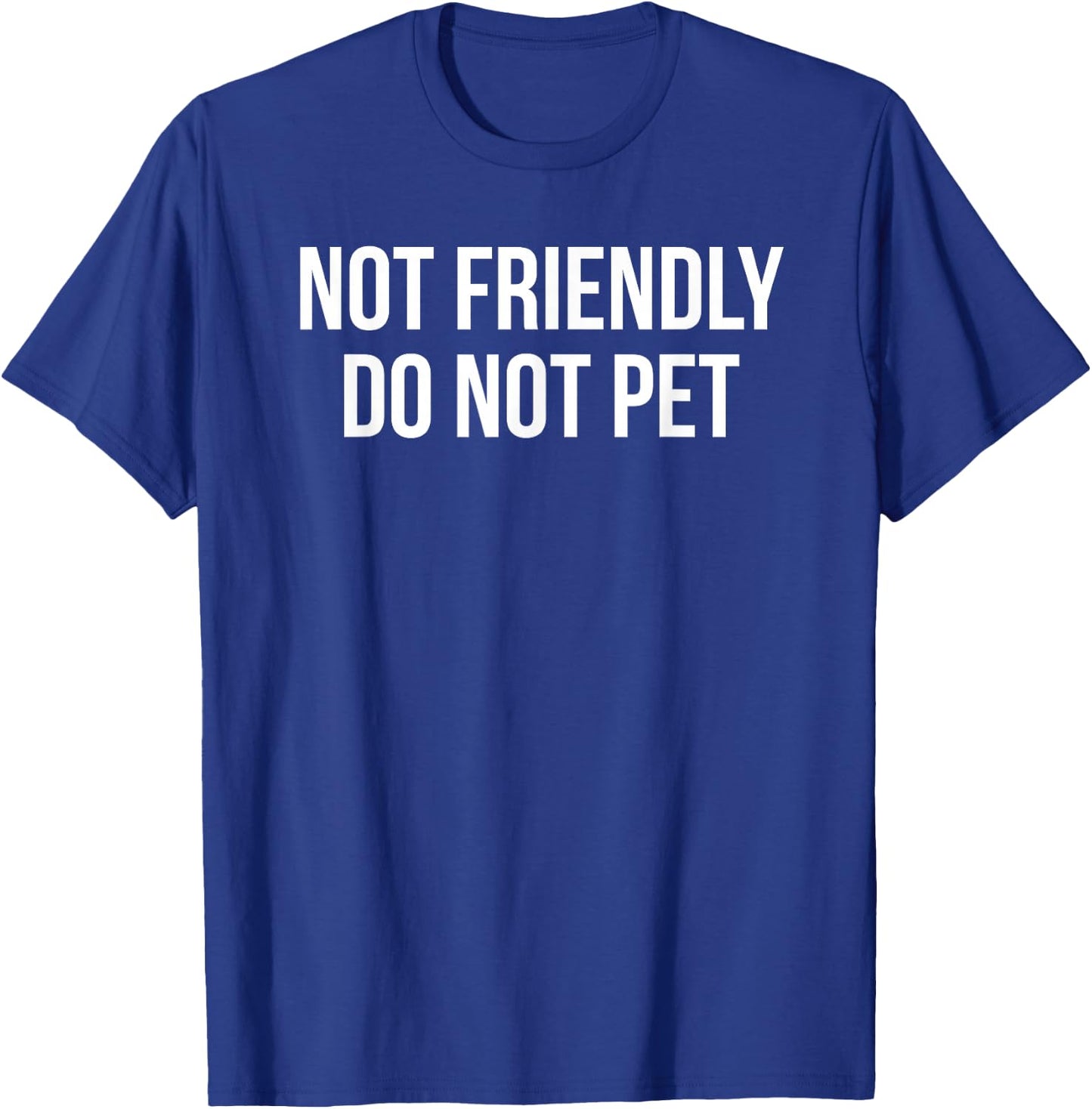 Not Friendly Do Not Pet T-Shirt - T-Shirt | Royal