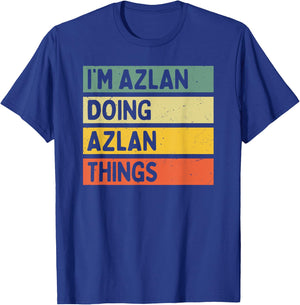 I'm Azlan Doing Azlan Things Funny Personalized Quote T-Shirt - T-Shirt | Royal