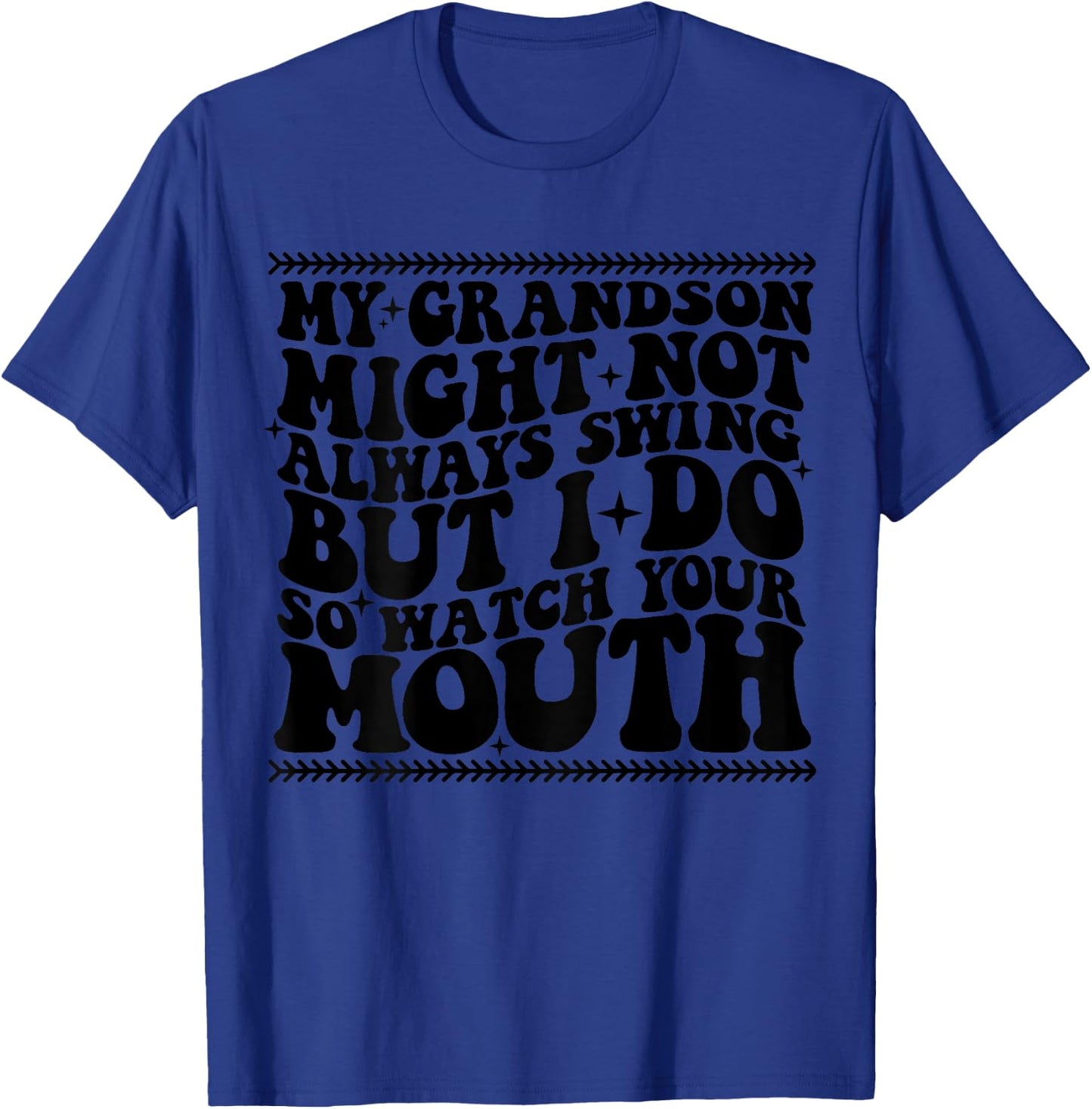 My grandson might not always swing but i do so watch t shirt T-Shirt - T-Shirt | Royal