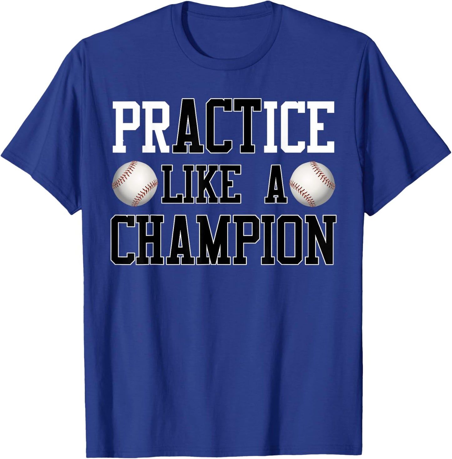 PrACTice Like A Champion Baseball for Boys and Men T-Shirt - T-Shirt | Royal