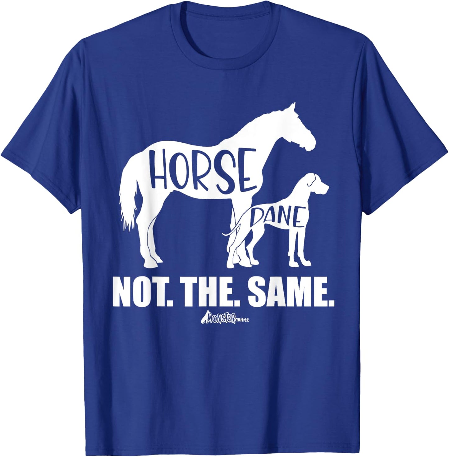 Horse Dane Not The Same, Great Dane Shirt, Funny dog Lover T-Shirt - T-Shirt | Royal