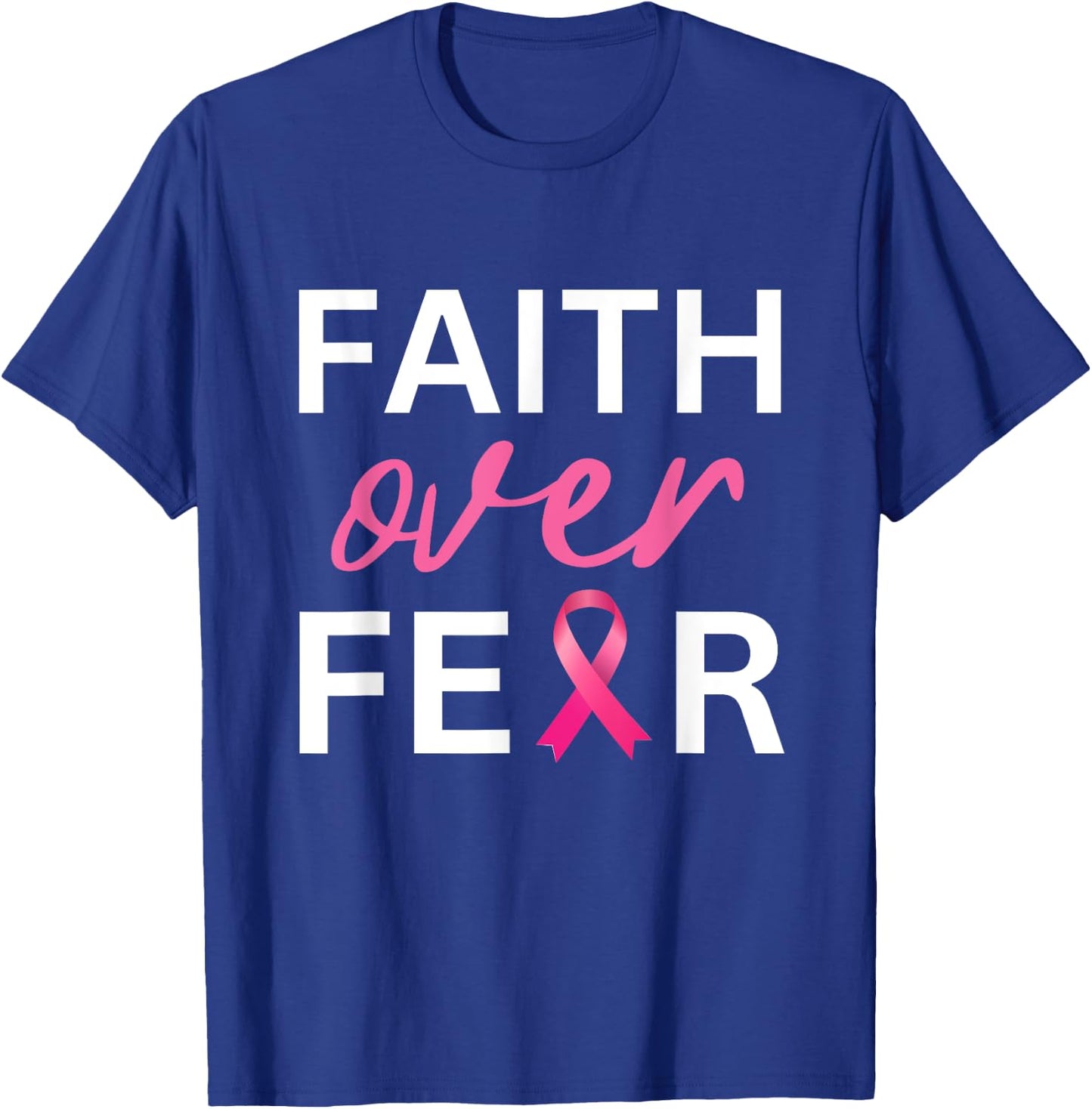 Faith Over Fear Breast Cancer Awareness - Pink Ribbon T-Shirt - T-Shirt | Royal