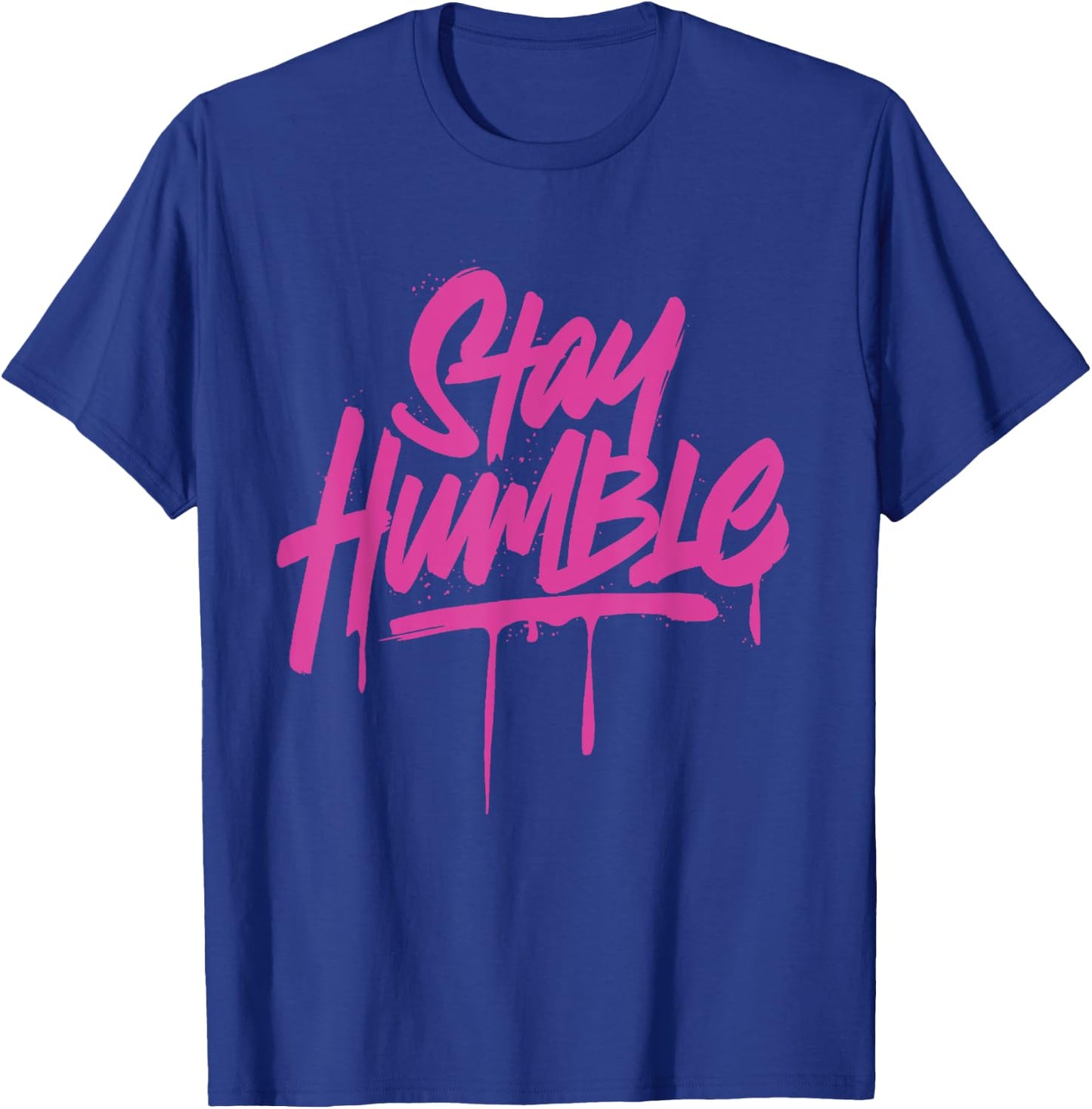 Inspirational Motivation Quotes Stay Humble T-Shirt - T-Shirt | Royal