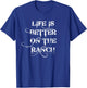 Life Is Better On The Ranch Shirt Rancher Women Kids T-Shirt - T-Shirt | Royal