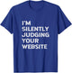I'm Silently Judging Your Website Developer Web Designer Fun T-Shirt - T-Shirt | Royal