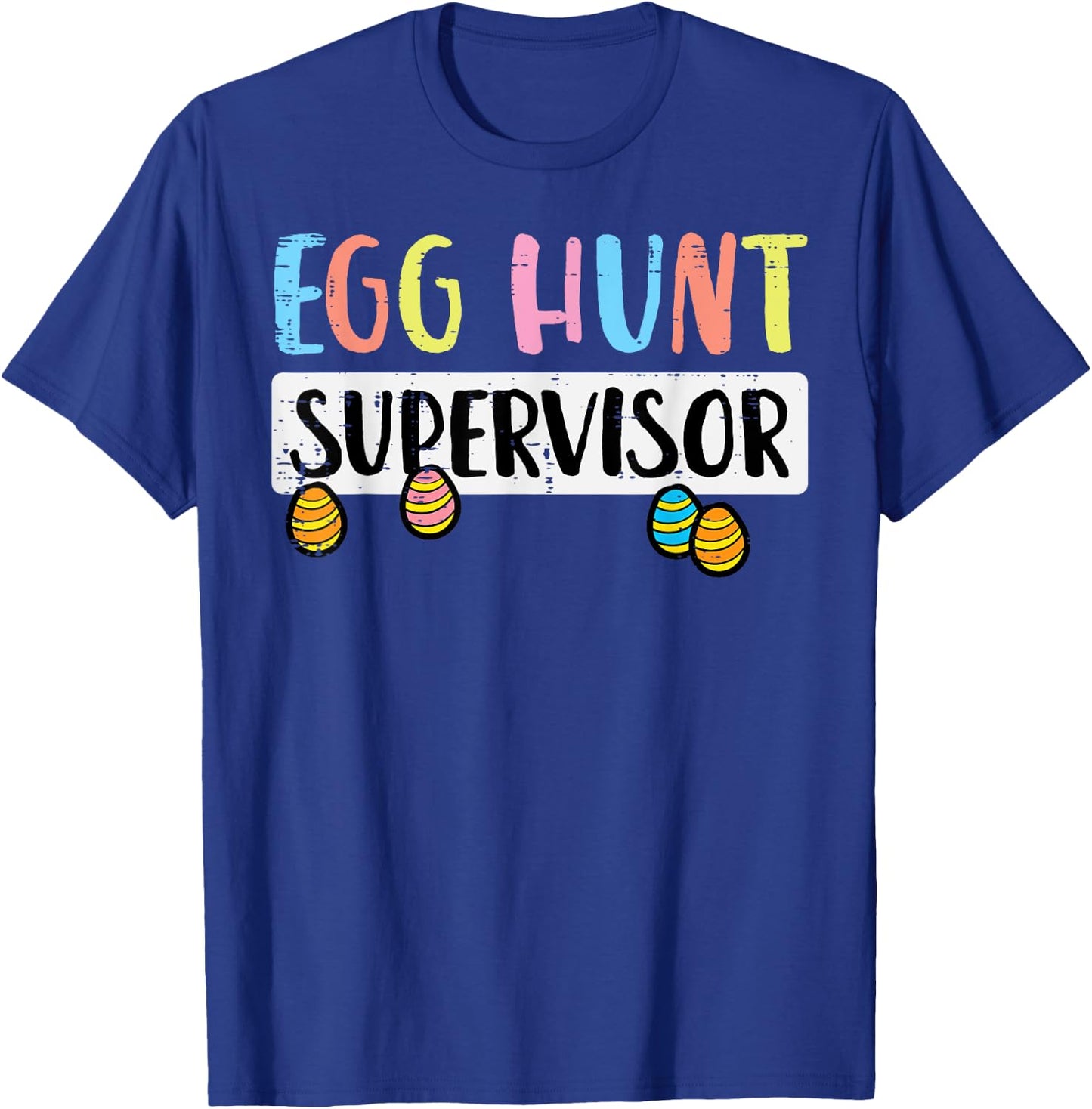 Easter Egg Hunt Supervisor Funny Mom Dad Men Women Kids T-Shirt - T-Shirt | Royal