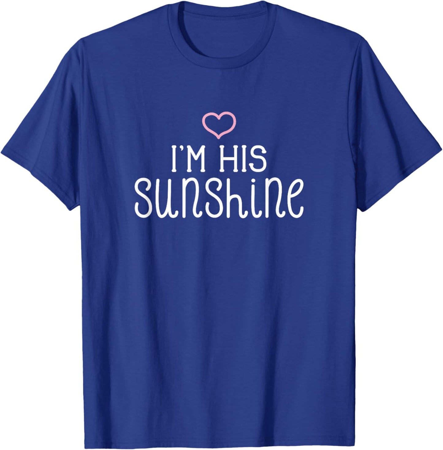 I'm His Sunshine Cute Couples Valentine's Day Nickname T-Shirt - T-Shirt | Royal
