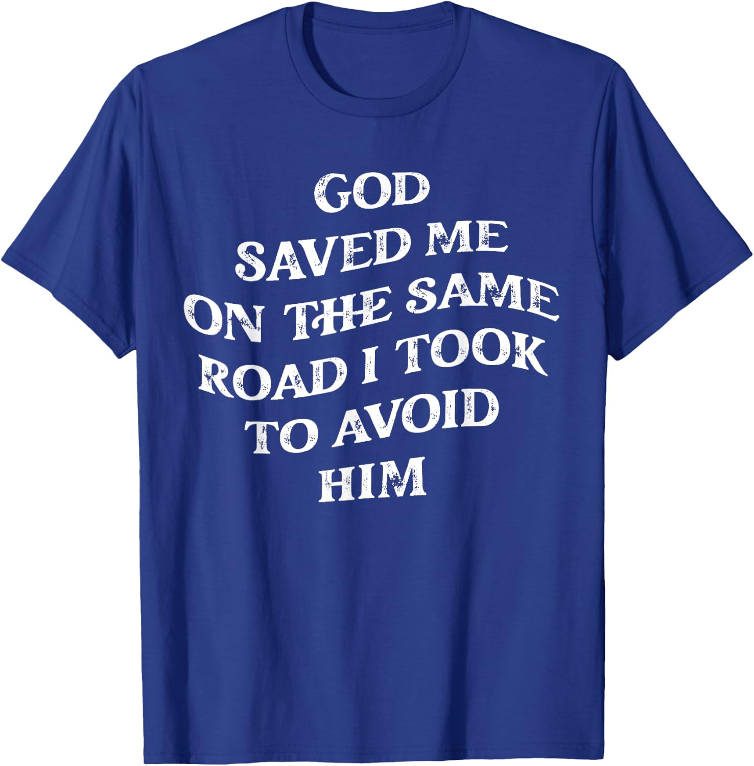 God Saved Me On The Same Road I Took To Avoid Him, Christian T-Shirt - T-Shirt | Royal