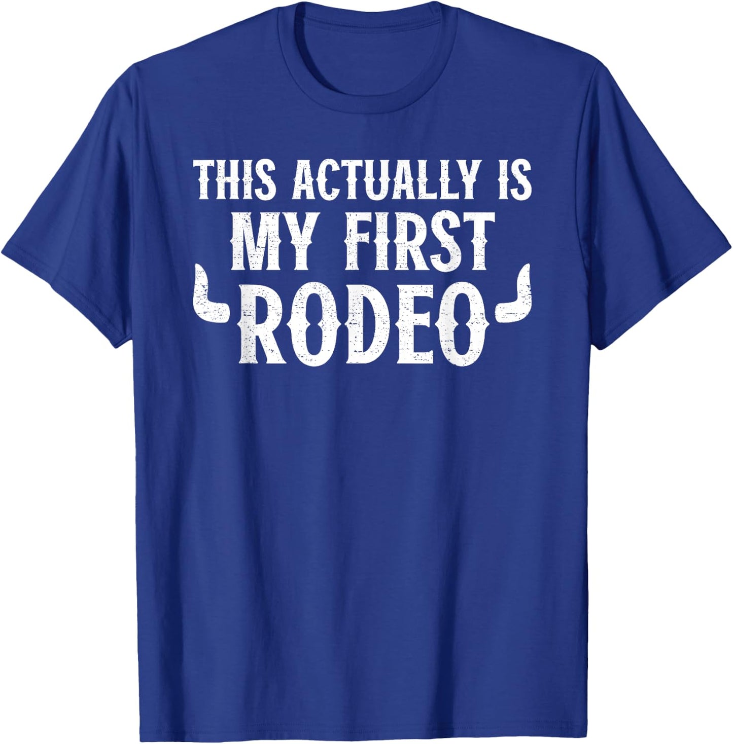 This actually is my first Rodeo Cowgirl Cowboy T-Shirt - T-Shirt | Royal