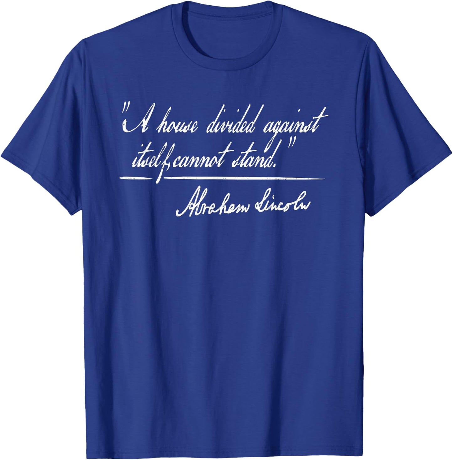 A House Divided Against Itself Cannot Stand Abraham Lincoln T-Shirt - T-Shirt | Royal