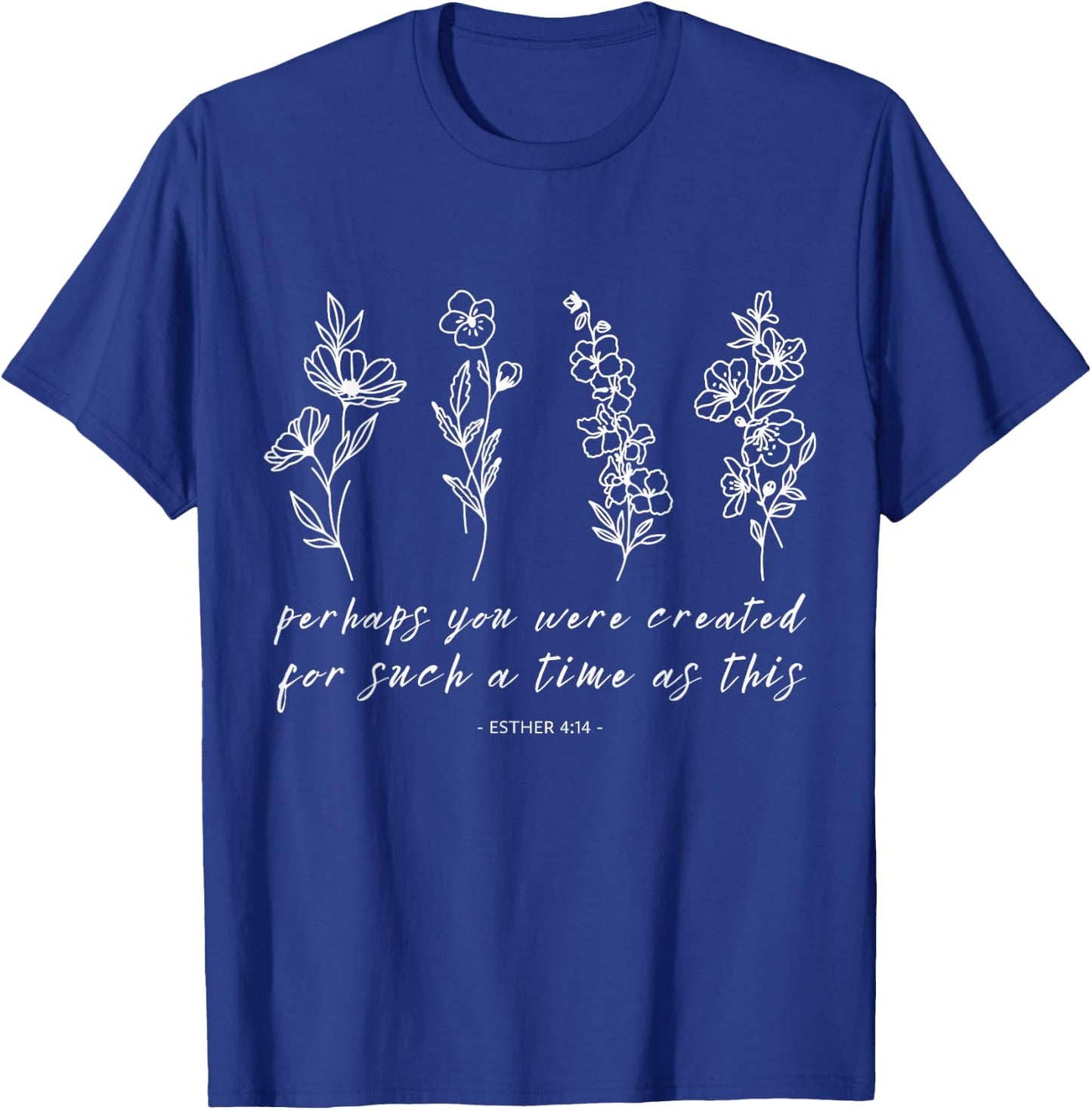 Perhaps You Were Created Esther 4 14 Inspirational Design T-Shirt - T-Shirt | Royal