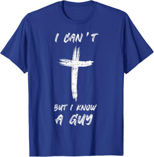 I Can't but I Know The Guy Christian Funny Bible Lover T-Shirt - T-Shirt | Royal