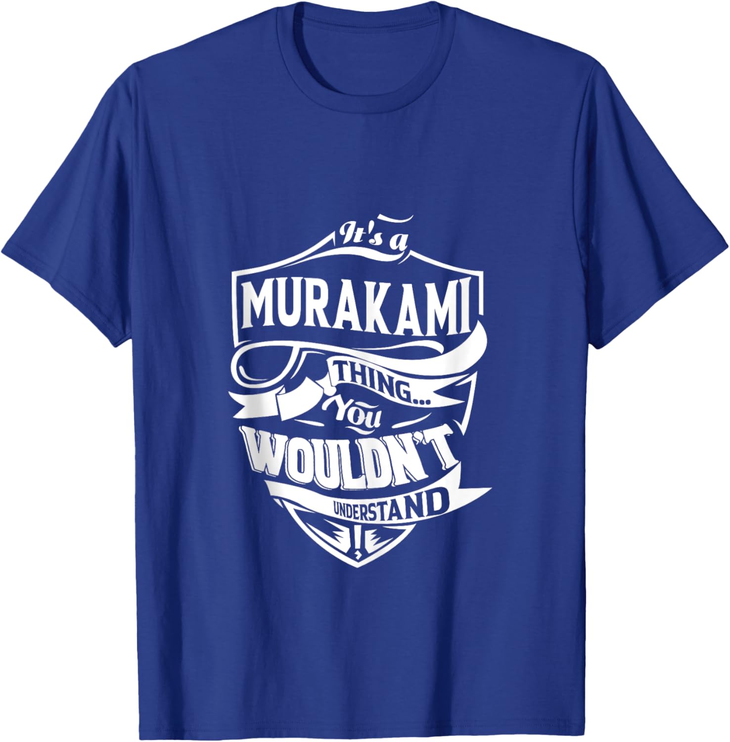 It's a MURAKAMI Thing You Wouldn't Understand Gifts T-Shirt - T-Shirt | Royal