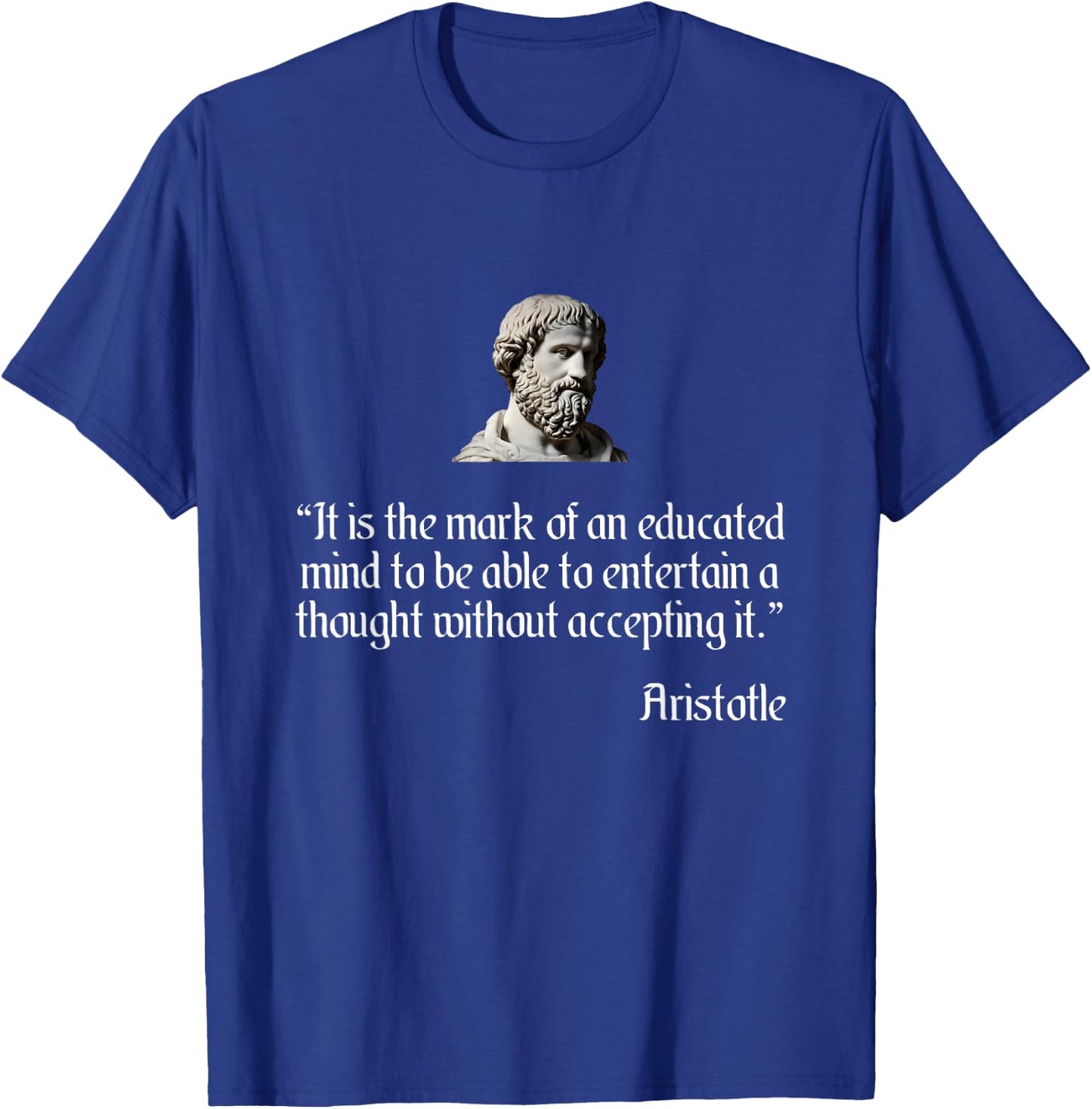 Aristotle Shirt on an Educated Mind Aristotle Philosophy T-Shirt - T-Shirt | Royal
