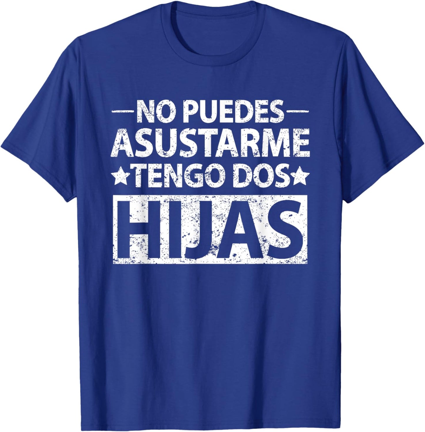 No puedes asustarme Tengo dos hijas Spanish dad shirt T-Shirt - T-Shirt | Royal