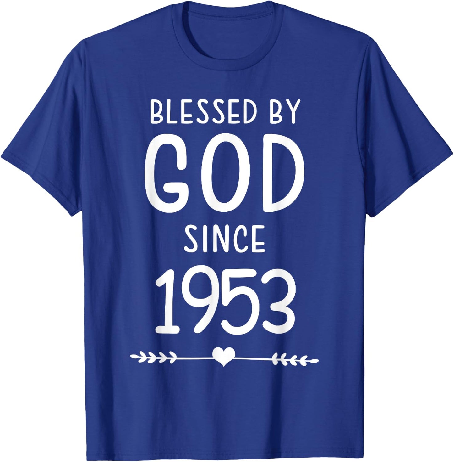 Blessed By God Since 1953 Christian Birthday T-Shirt - T-Shirt | Royal