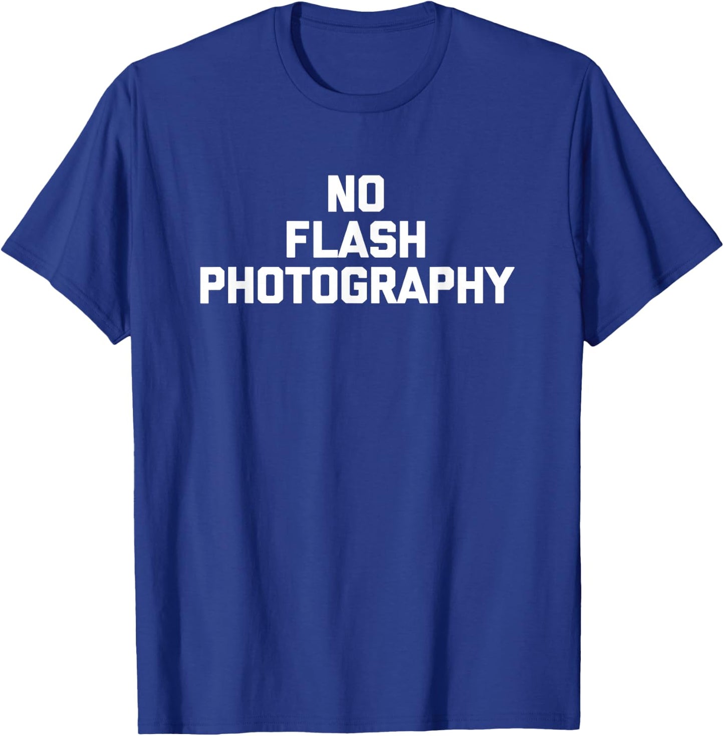 No Flash Photography funny saying sarcastic novelty T-Shirt - T-Shirt | Royal