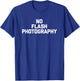 No Flash Photography funny saying sarcastic novelty T-Shirt - T-Shirt | Royal