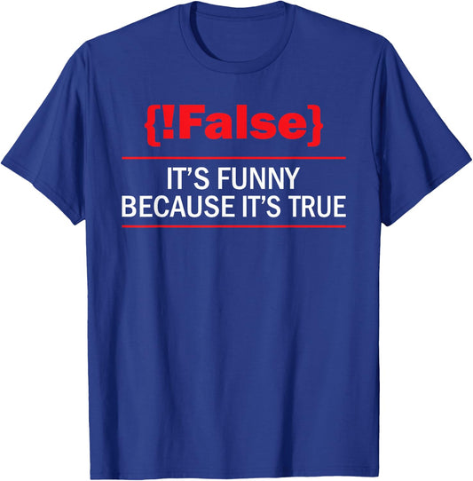 !False - Computer Science Programmer Coding Software Coder T-Shirt - T-Shirt | Royal