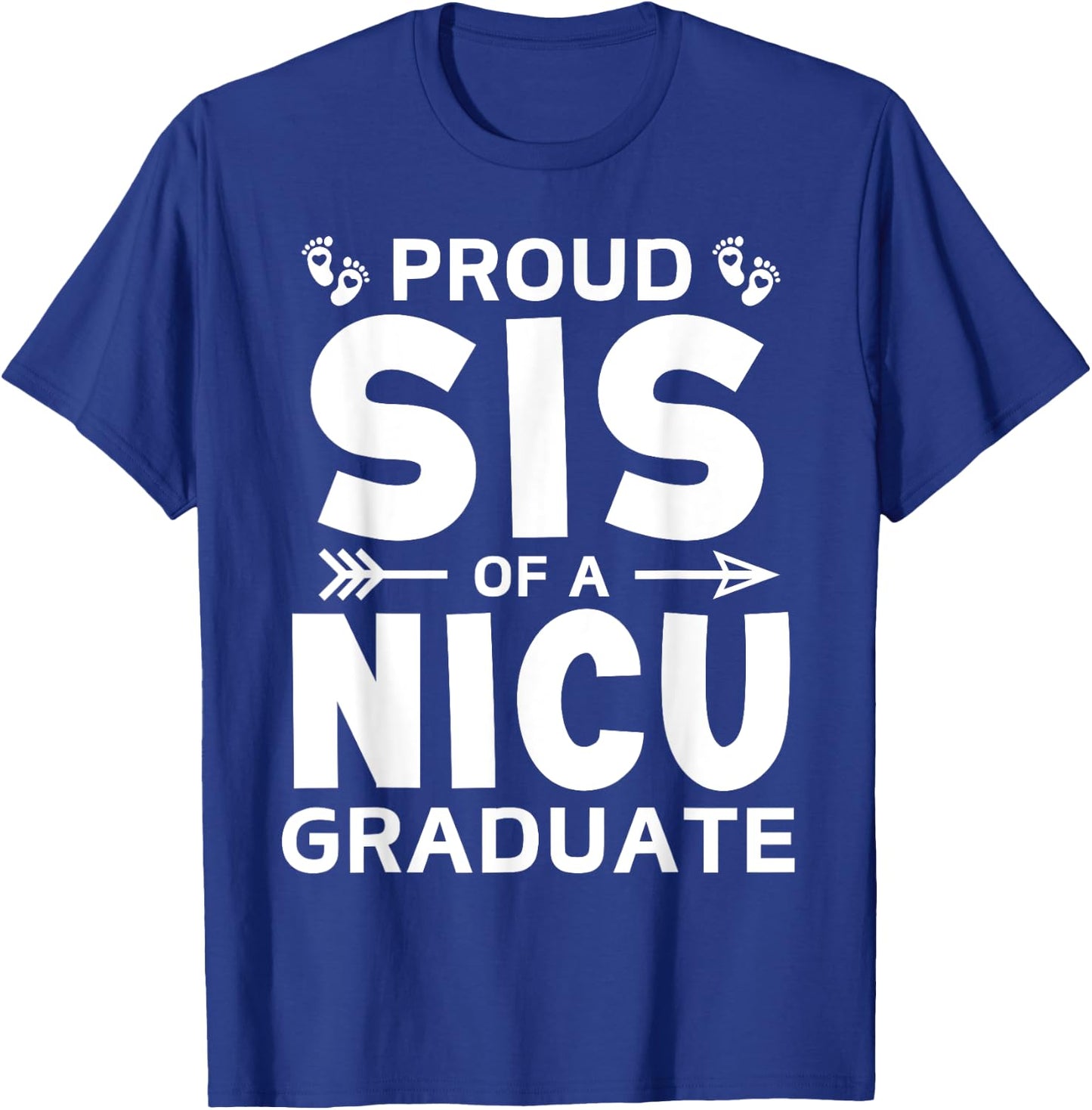 Proud Sister of A NICU Graduate Micro Preemie Birth Sibling T-Shirt - T-Shirt | Royal