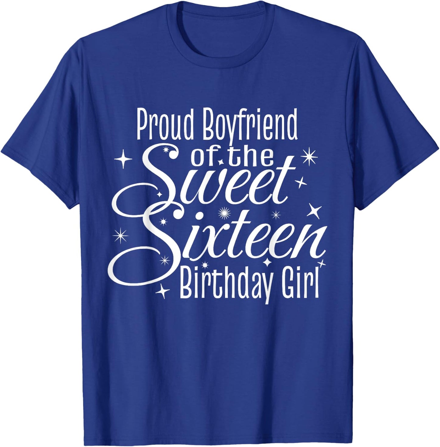 Sweet 16 Sixteen Birthday Girl Design Proud Boyfriend Party T-Shirt - T-Shirt | Royal