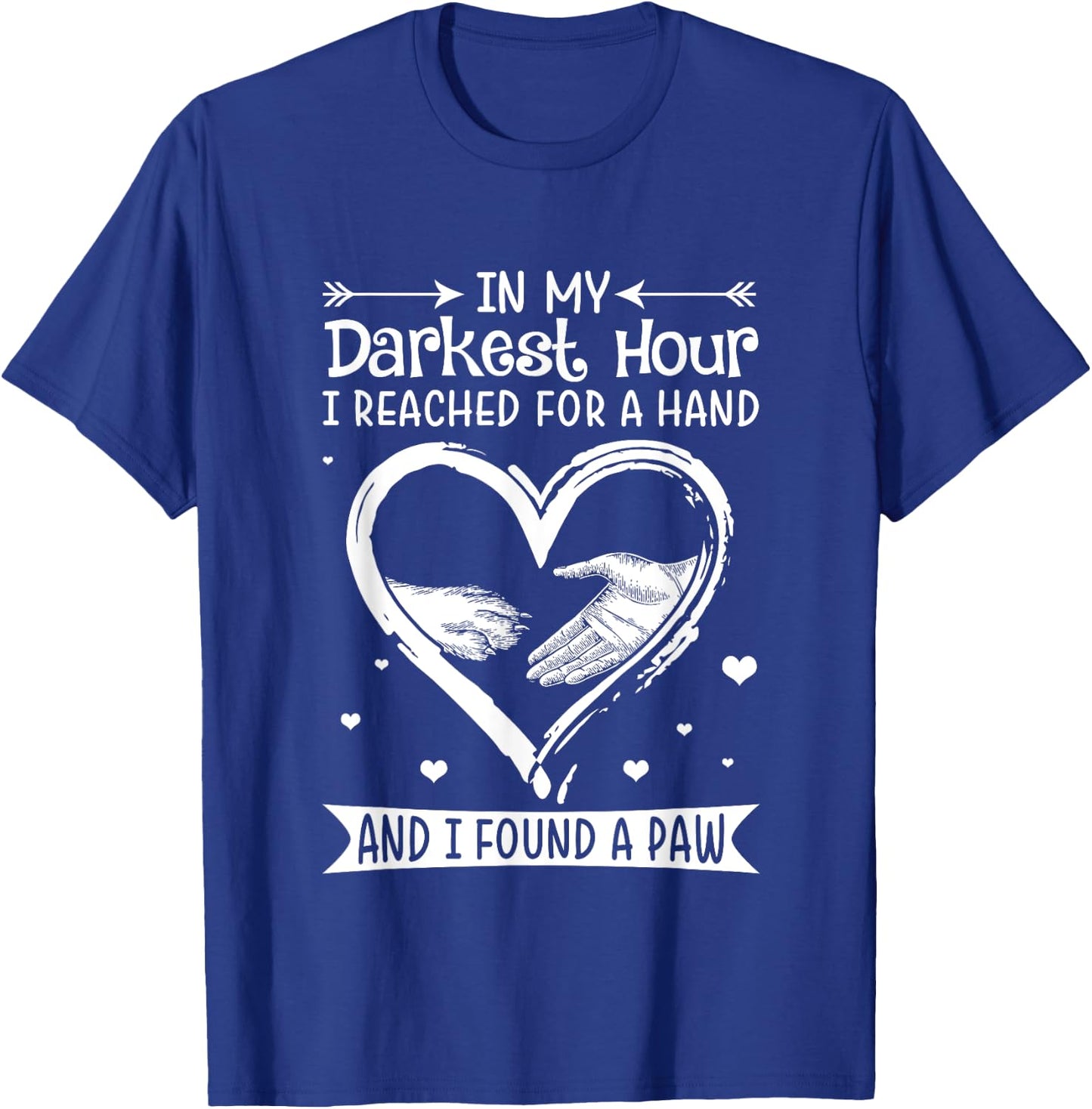 In My Darkest Hour I Reached For A Hand Shirt.in -Adults Black Dog T-Shirt - T-Shirt | Royal
