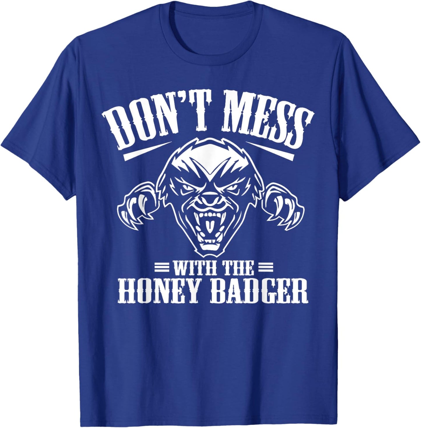 Don't Mess With The Honey Badger Angry Shirt - Fun Gift T-Shirt - T-Shirt | Royal