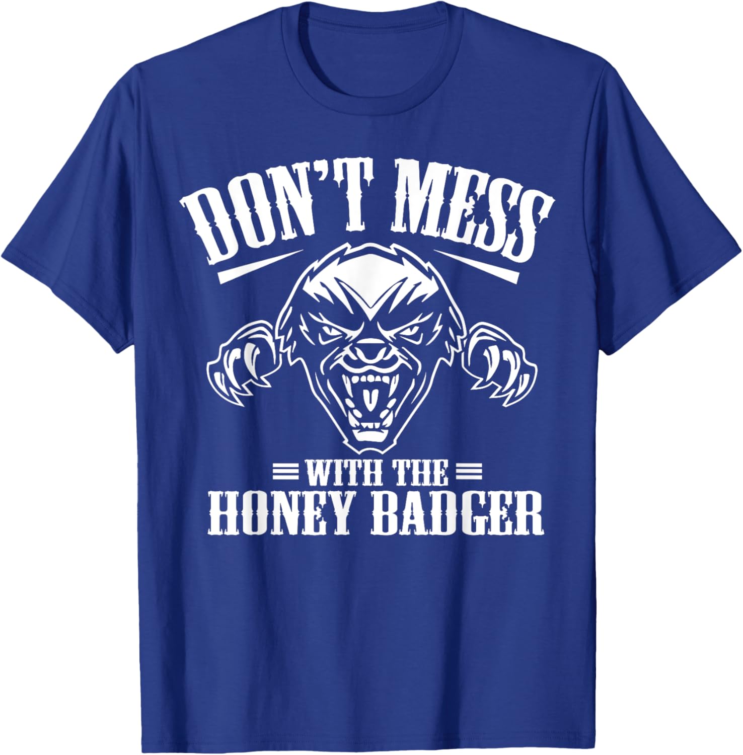 Don't Mess With The Honey Badger Angry Shirt - Fun Gift T-Shirt - T-Shirt | Royal