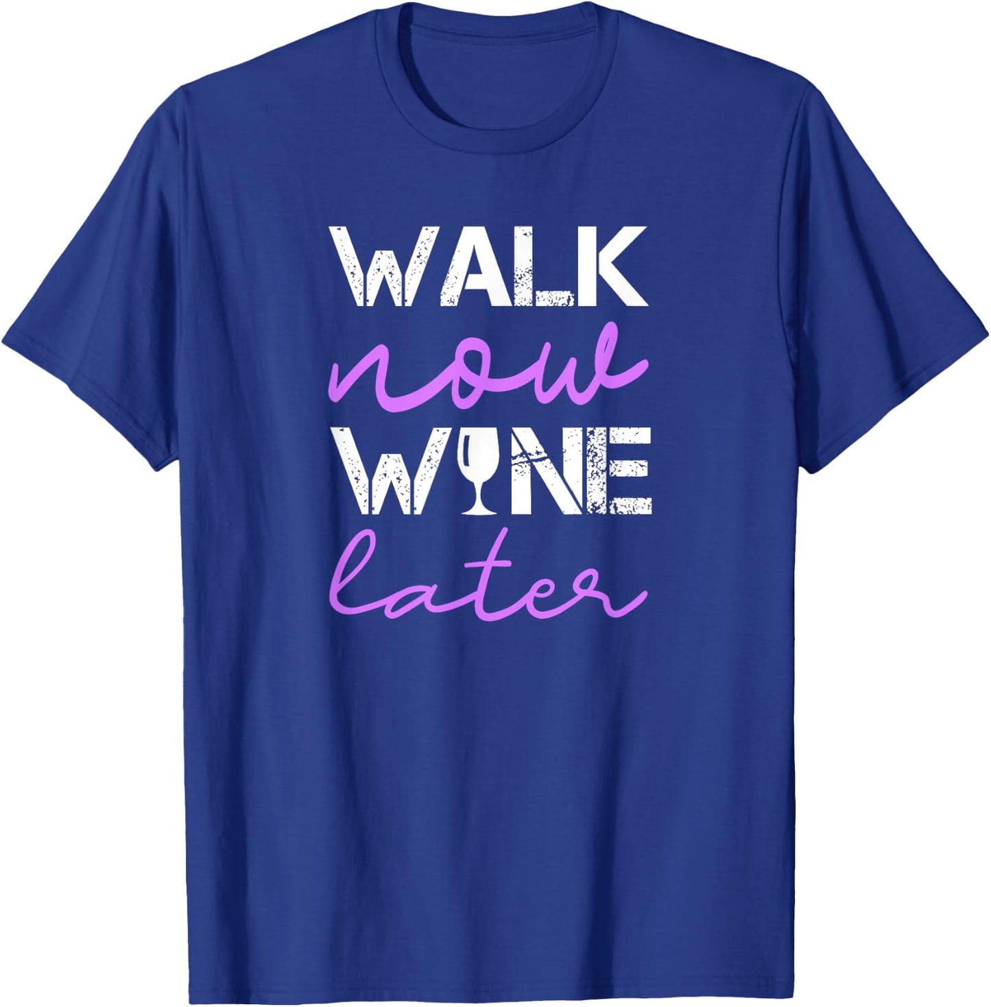 Walking Quote Walk Now Wine Later Funny Group Workout Funny T-Shirt - T-Shirt | Royal