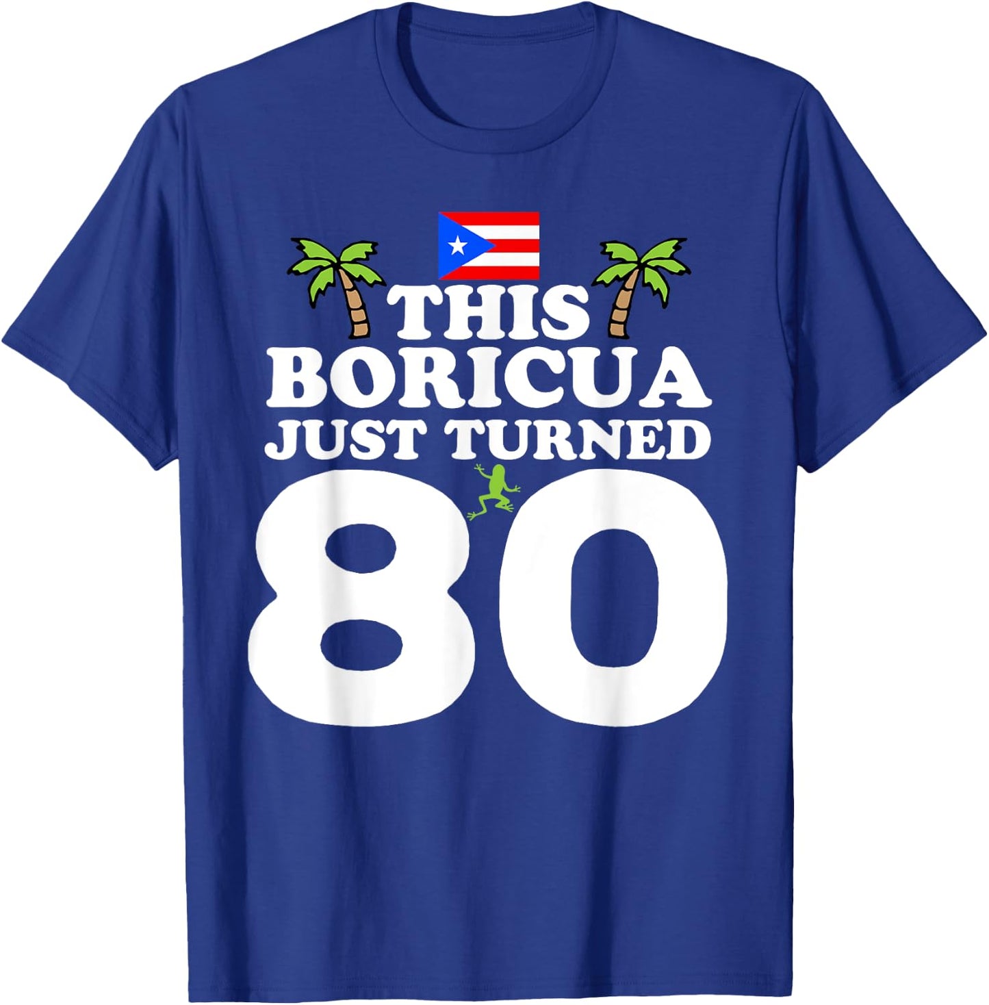 This Boricua Just Turned 80 - Puerto Rican 80th Birthday T-Shirt - T-Shirt | Royal