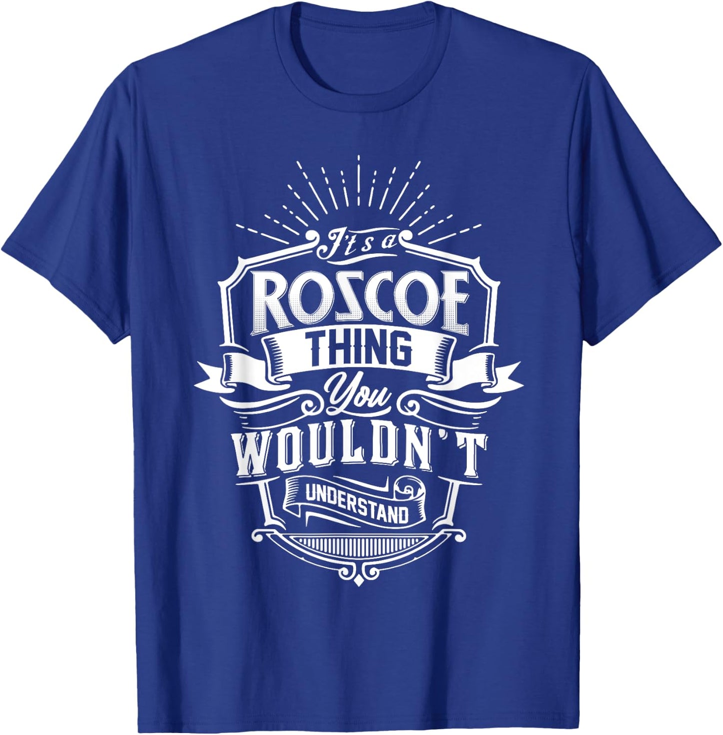 It's A ROSCOE Thing You Wouldn't Understand Name Vintage T-Shirt - T-Shirt | Royal