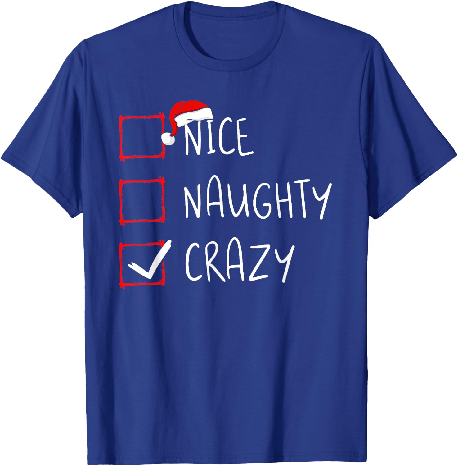 Nice Naughty Crazy Christmas List Xmas Santa Claus T-Shirt - T-Shirt | Royal