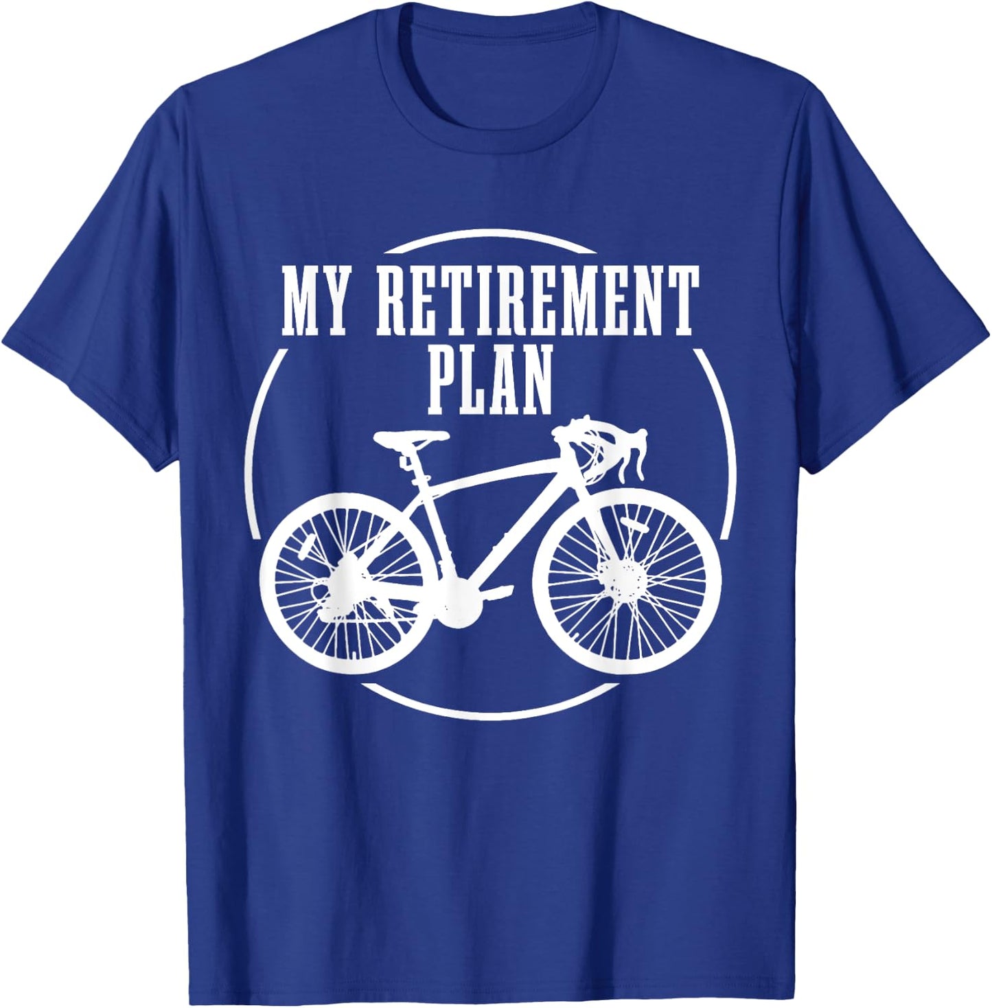 Road Bike My Retirement Plan Funny Bike Cyclist T-Shirt - T-Shirt | Royal
