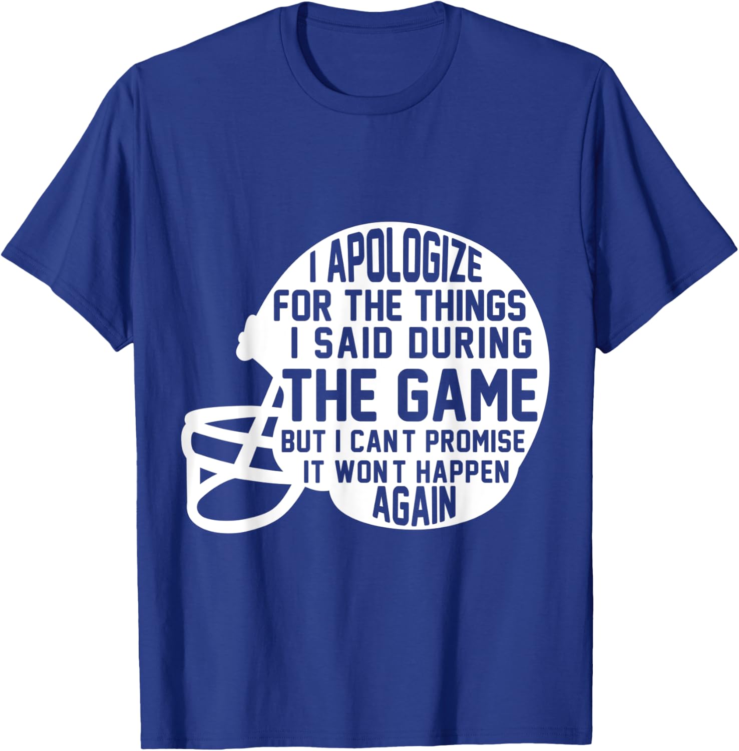 I Apologize For The Things I Said During The Game Football T-Shirt - T-Shirt | Royal