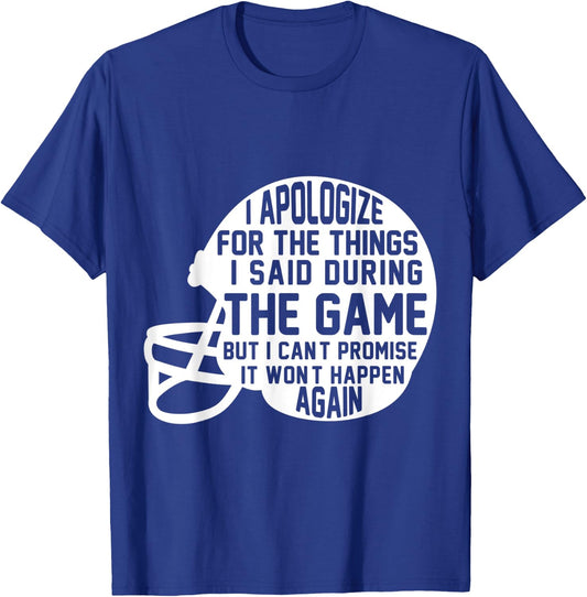 I Apologize For The Things I Said During The Game Football T-Shirt - T-Shirt | Royal