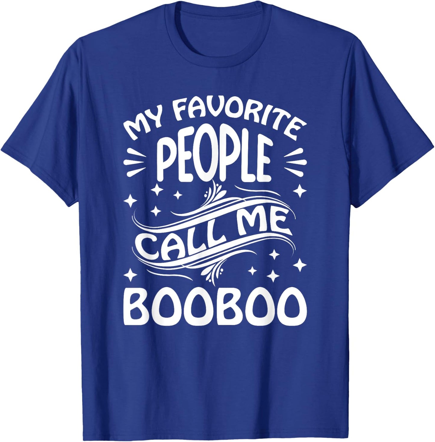 My Favorite People Call Me BooBoo Funny Gifts Fathers Day T-Shirt - T-Shirt | Royal