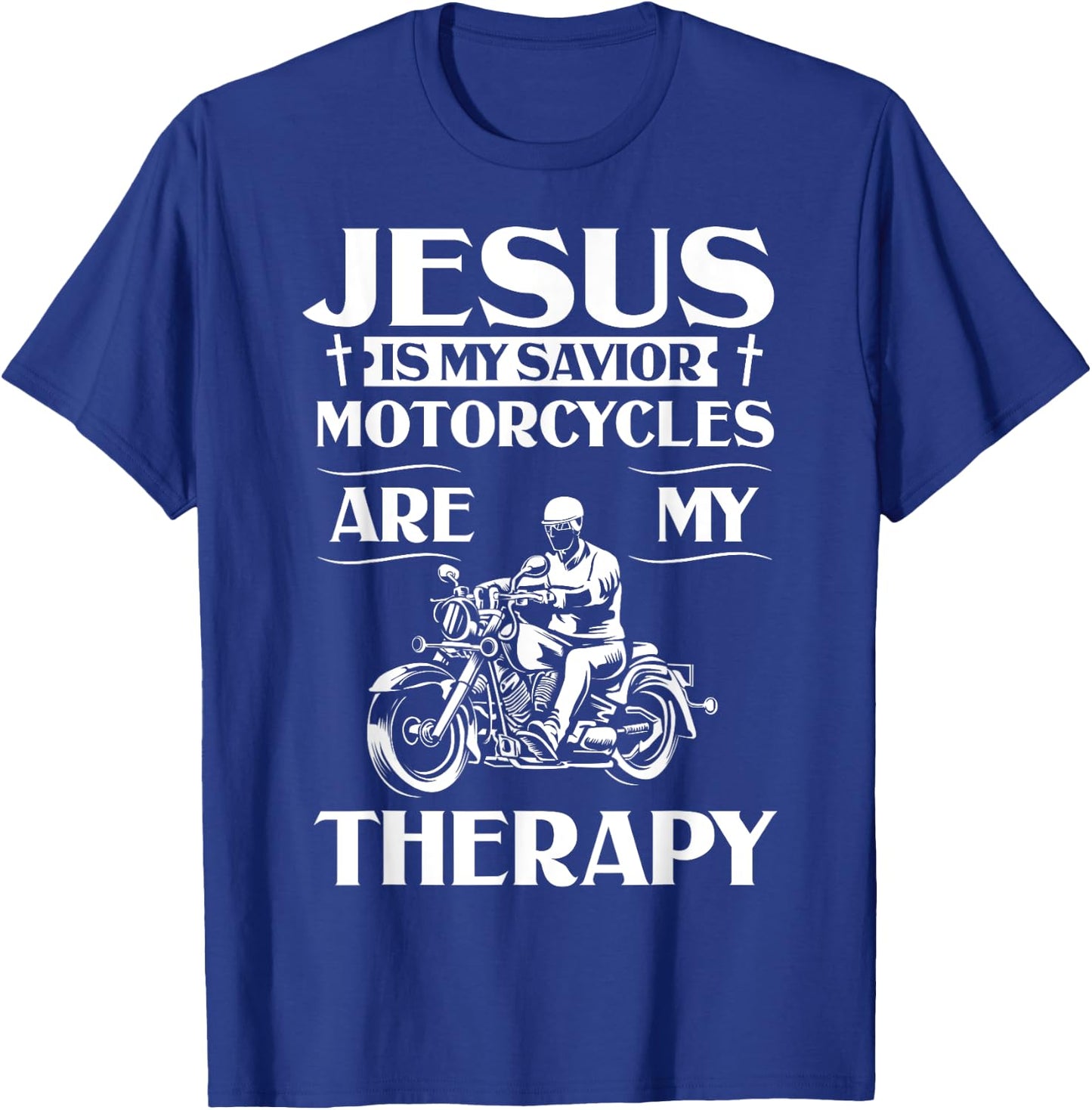 Jesus Is My Savior Motorcycles Are My Therapy Motorcyclist T-Shirt - T-Shirt | Royal