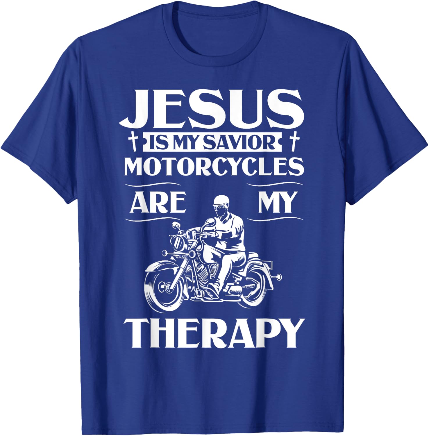 Jesus Is My Savior Motorcycles Are My Therapy Motorcyclist T-Shirt - T-Shirt | Royal