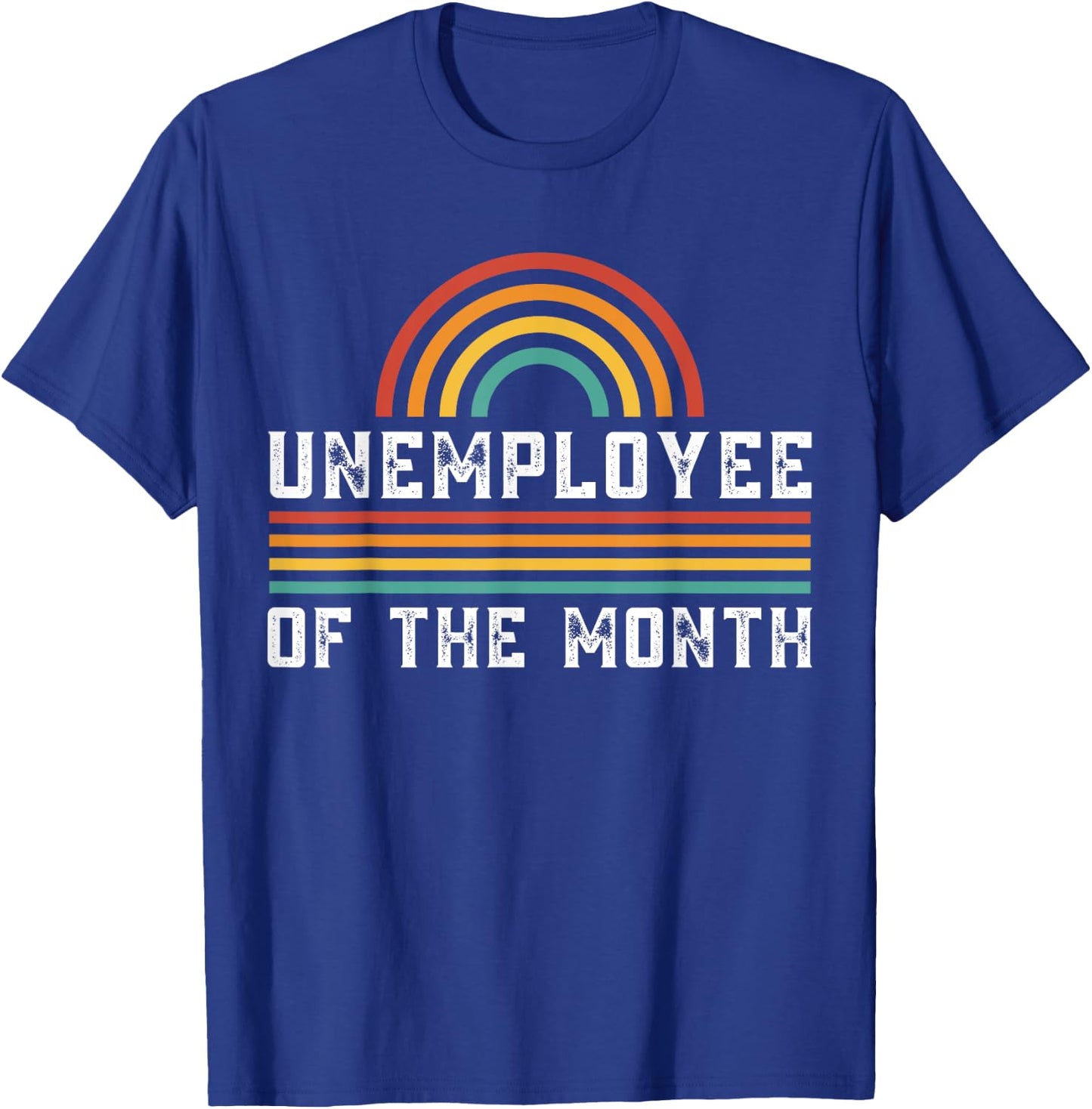 Unemployee Of The Month Funny Unemployed T-Shirt - T-Shirt | Royal